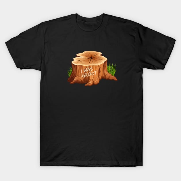 I was Groot T-Shirt by NinthStreetShirts